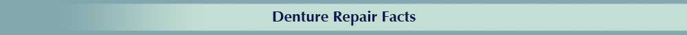 Denture Repair Facts